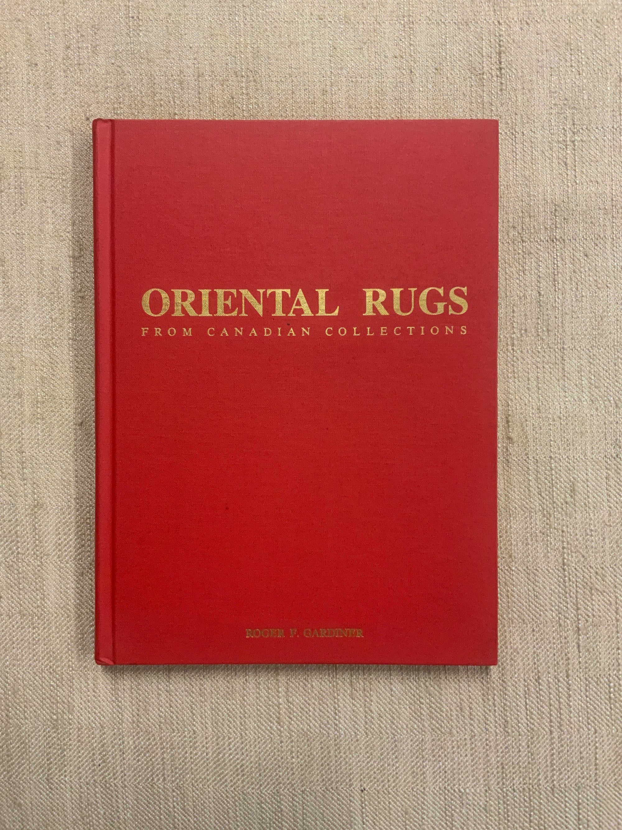 Gardiner, R. F. ORIENTAL RUGS FROM CANADIAN COLLECTIONS