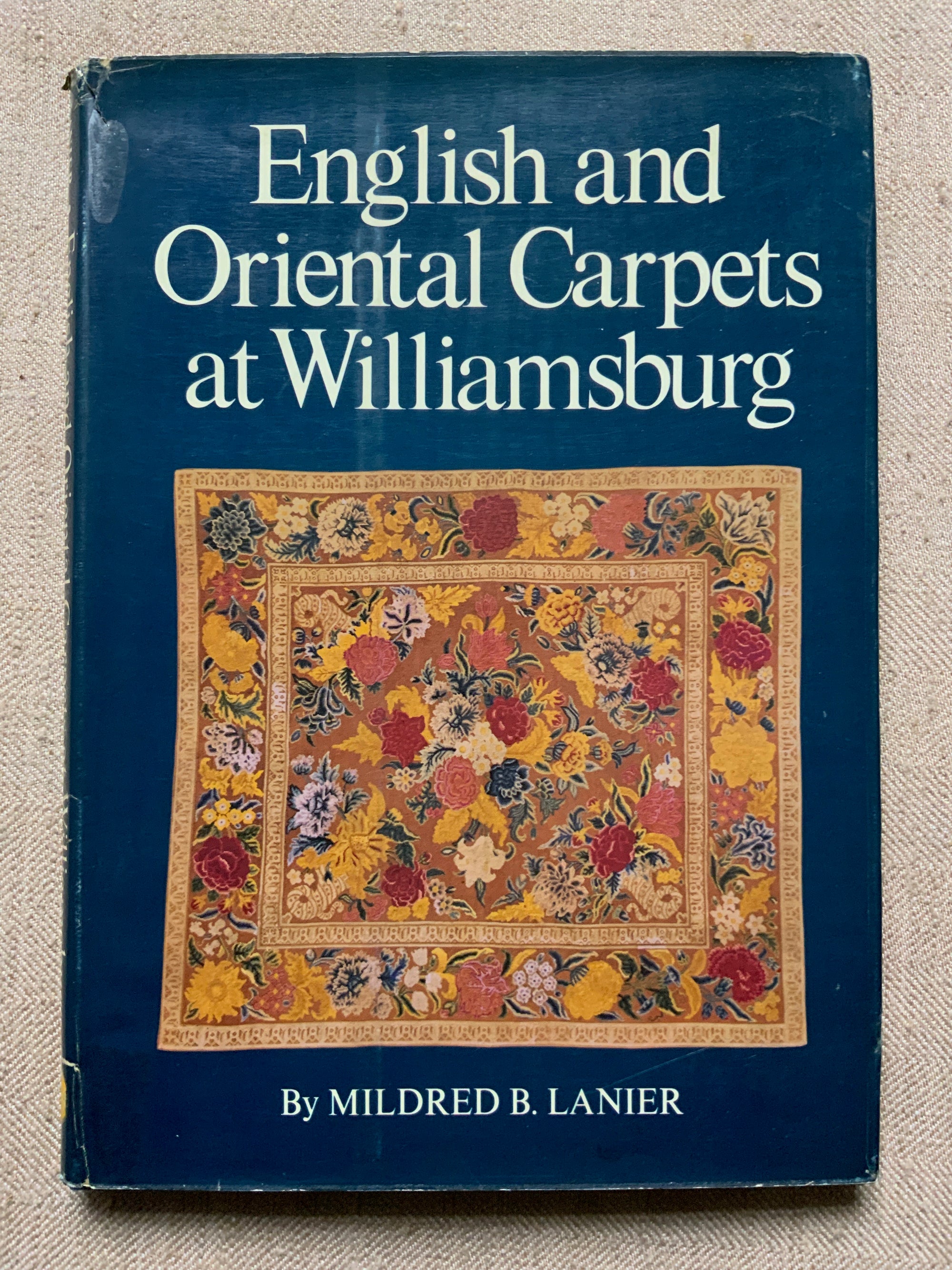 LANIER, M.B. : English and Oriental Carpets at Williamsburg